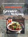 Greater Mekong: A Culinary Journey from China to Vietnam