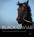 Black Caviar: The Horse That Captured the Hearts of a Nation