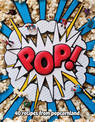 Pop!: 40 Recipes from Popcornland