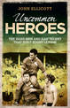 Uncommon Heroes : The Hard Men and Raw Talent That Built Rugby League