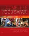 Complete Food Safari: Journeys through the World's Cuisines