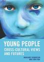 Young People: Cross-cultural views and futures