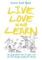 Live, Love and Learn: How young children learn to speak, read & write through everyday life with you