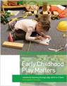 Early Childhood Play Matters: International Teaching Through Play: Birth to 6 Years