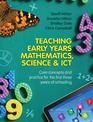 Teaching Early Years Mathematics, Science and ICT: Core Concepts and Practice for the First Three Years of Schooling