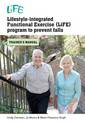 Lifestyle-Integrated Functional Exercise (LiFE) Program to Prevent Falls: Trainers Manual