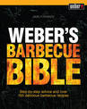 Weber's Barbecue Bible: Step-by-step advice and over 150 delicious barbecue recipes