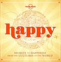 Happy (mini edition): Secrets to Happiness from the Cultures of the World