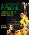 History of Football in Australia, A: A Game of Two Halves