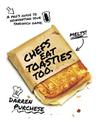 Chefs Eat Toasties Too: A pro's guide to reinventing your sandwich game