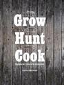 Grow Hunt Cook: Recipes for living with the seasons