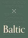 Baltic: New & Old Recipes: Estonia, Latvia & Lithuania