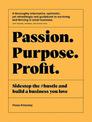 Passion Purpose Profit: Sidestep the #hustle and build a business you love