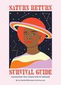 Saturn Return Survival Guide: Navigating This Cosmic Rite of Passage