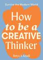 How to Be a Creative Thinker