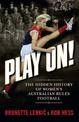 Play On!: A Centenary History of Women and Australian Rules Football