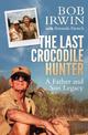 The Last Crocodile Hunter: A Father and Son Legacy