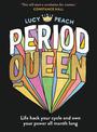 Period Queen: Life hack your cycle and own your power all month long