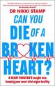 Can You Die of a Broken Heart?: A heart surgeon's insight into keeping your most vital organ healthy