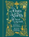 Oats in the North, Wheat from the South: The History of British Baking: Savoury and Sweet