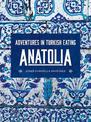 Anatolia: Adventures in Turkish eating