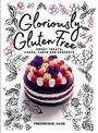 Gloriously Gluten Free: sweet treats, cakes, tarts and desserts