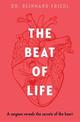 The Beat of Life: A surgeon reveals the secrets of the heart