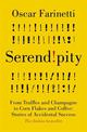 Serendipity: From Truffles and Champagne to Corn Flakes and Coffee: Stories of Accidental Success