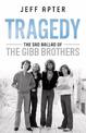 Tragedy: The Sad Ballad of the Gibb Brothers