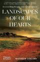 Landscapes of Our Hearts: Reconciling People and Environment