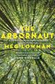 The Arbornaut: A life discovering the eighth continent in the trees above us