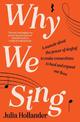 Why We Sing: A memoir about the power of singing to make connections, to heal and expand our lives