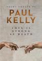 Love is Strong as Death: Poems chosen by Paul Kelly