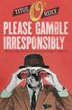 Please Gamble Irresponsibly: The rise, fall and rise of sports gambling in Australia