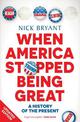 When America Stopped Being Great: A history of the present