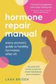 Hormone Repair Manual: Every woman's guide to healthy hormones after 40