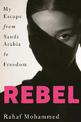 Rebel: My escape from Saudi Arabia to freedom