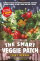 The Smart Veggie Patch: A complete system for growing nutritional, abundant organic produce to feed a family and save a planet