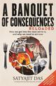 A Banquet of Consequences RELOADED: How we got into the mess we're in, and why we need to act now