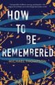 How to be Remembered