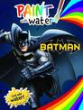 Batman: Paint with Water (Dc Comics)