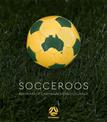 Socceroos: 100 Years of Camaraderie and Courage