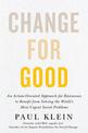 Change for Good: An Action-Oriented Approach for Businesses to Benefit from Solving the World's Most Urgent Social Problems