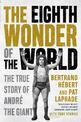 The Eighth Wonder Of The World: The True Story Of Andre The Giant