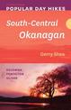 Popular Day Hikes: South-Central Okanagan - Revised & Updated: Kelowna - Penticton - Oliver