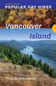 Popular Day Hikes: Vancouver Island - Revised & Updated: Vancouver Island - Revised & Updated