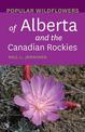 Popular Wildflowers of Alberta and the Canadian Rockies