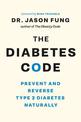 The Diabetes Code: Prevent and Reverse Type 2 Diabetes Naturally