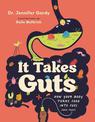 It Takes Guts: How Your Body Turns Food Into Fuel (and Poop)