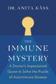 The Immune Mystery: A Doctor's Impassioned Quest to Solve the Puzzle of Autoimmune Disease